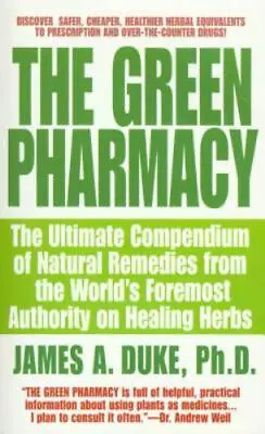 THE GREEN PHARMACY Ultimate Compendium Natural Remedies Authority James Duke PhD • $7.99