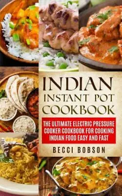 Indian Instant Pot Cookbook : The Ultimate Electric Pressure Cooker Cookbook ... • $23.81