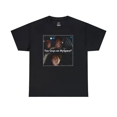 You Guys On MySpace? T-shirt Inspired By Superbad Overhyped Funny Tshirtmclovin • $17.99