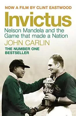 Invictus: Nelson Mandela And The Game ... Carlin John • £8.99