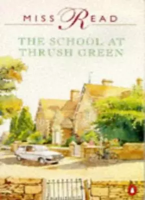 The School At Thrush GreenMiss Read- 9780140109573 • £2.77