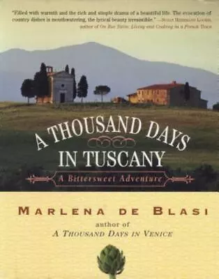 A Thousand Days In Tuscany: A Bittersweet Adventure By De Blasi Marlena  Hardc • $4.47