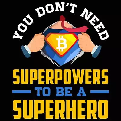 Bitcoin You Dont Need Superpowers To Be A Superhero - Mens Funny T-Shirt Tshirts • $22.56