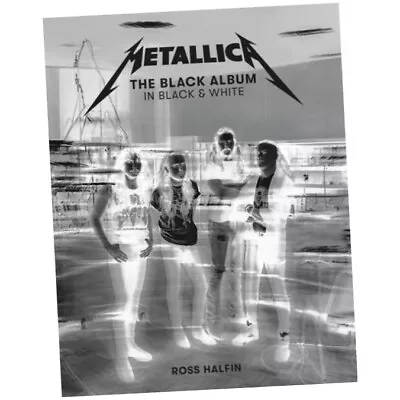 Metallica: The Black Album In Black & White - Ross Halfin (2021 Hardback) NEW • £34.75