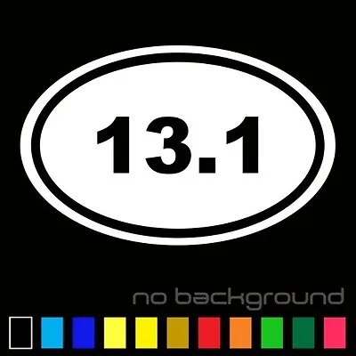 13.1 Half Marathon Sticker Vinyl Decal Oval - Running Run Race Jogging • $1.99