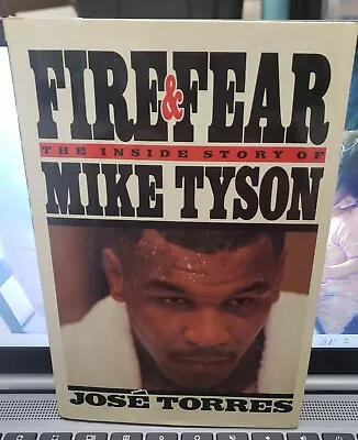 Fire And Fear : The Inside Story Of Mike Tyson By José Torres (1989 Hardcover) • $19.99