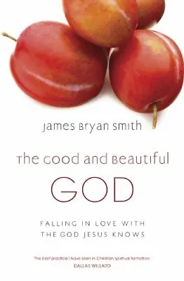 £19.25 • Buy The Good And Beautiful God (Apprentice 1)-James Bryan Smith