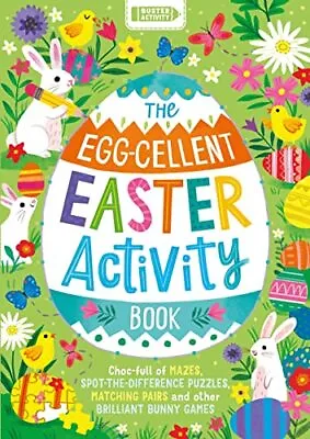 £4.39 • Buy The Egg-cellent Easter Activity Book: Choc-full Of Mazes, Spot-the-difference P