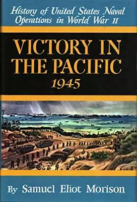 Victory In The Pacific 1945 (History Of United States Naval Operations In Wo... • $7.51