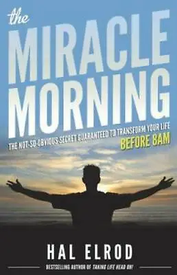 The Miracle Morning: The Not-So-Obvious Secret Guaranteed To Transform Yo - GOOD • $4.84