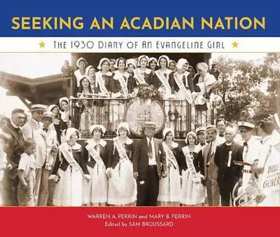 Seeking An Acadian Nation: The 1930 Diary Of An Evangeline Girl By Mary Perrin ( • $66.69