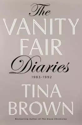 The Vanity Fair Diaries: 1983 - 1992 - Hardcover By Brown Tina - GOOD • $4.29