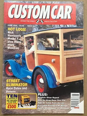 Custom Car Magazine - June 1995 - Nick Harrison’s Model T Street Eliminator • £7.49