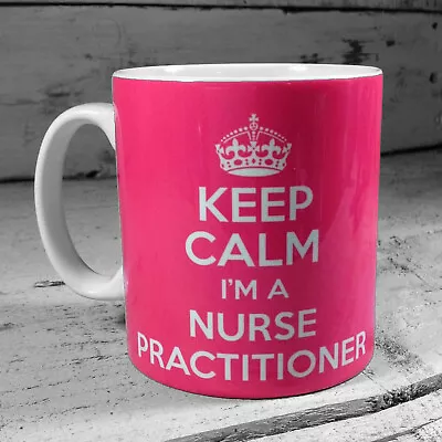 £8.99 • Buy Keep Calm I'm A Nurse Practitioner Mug Gift Ideas Cup Carry On Nurses Mugs Gifts