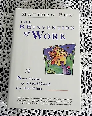 Reinvention Of Work By Matthew Fox SIGNED Stated 1st Edition Vatican Hardcover • $22.50