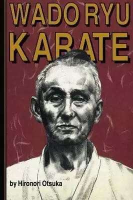 Wado Ryu Karate - Paperback By Hironori Otsuka - GOOD • $30.85