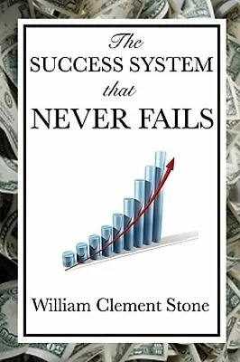 The Success System That Never Fails By William Clement Stone: New • $13.74
