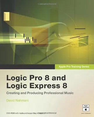 Apple Pro Training Series: Logic Pro 8 And Logic Express 8: Creating And Produc • £3.62