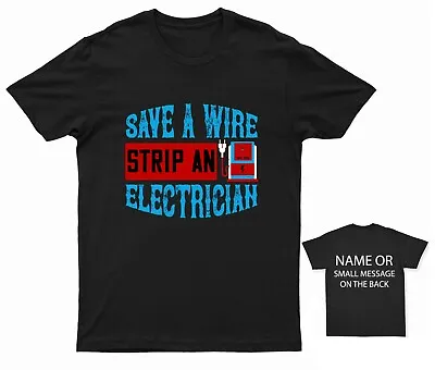 £14.95 • Buy Save A Wire Strip An Electrician T-shirt Funny