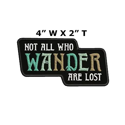 Not All Those Who Wander Are Lost Patch - Iron On - Biker Aussie Embroidered • $4.87