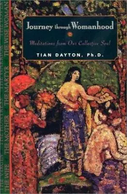 Journey Through Womanhood: Meditations From - 1568388829 Tian Dayton Paperback • $6.48