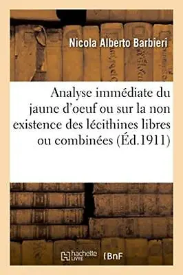 Analyse Immediate Du Jaune D'oeuf Ou Sur La Non Existence Des Lecithines Libr<| • $35.53