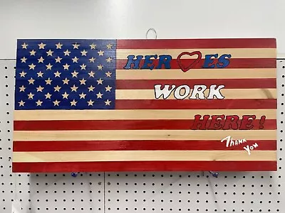  Heroes Work Here  American Flag Wooden Hanging Sign Hand Made Hand Painted • $69.99