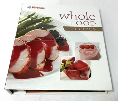 Vitamix Blender Whole Foods Recipes Binder & Owner's Manual 5200 • $18