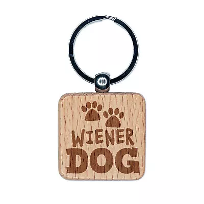 Wiener Dog Dachshund Paw Prints Fun Text Engraved Wood Square Keychain Tag Charm • $9.99