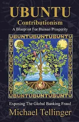 UBUNTU Contributionism: A Blueprint For Human Prosperity By Michael Tellinger (E • $29.51