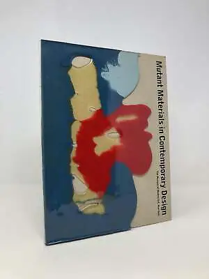Mutant Materials In Contemporary Design MOMA By Paola Antonelli First 1st LN HC • $200