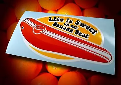 LIFE IS SWEET ON MY BANANA SEAT • Orange Muscle Bike Seat Sticker • Decal  • $4.25