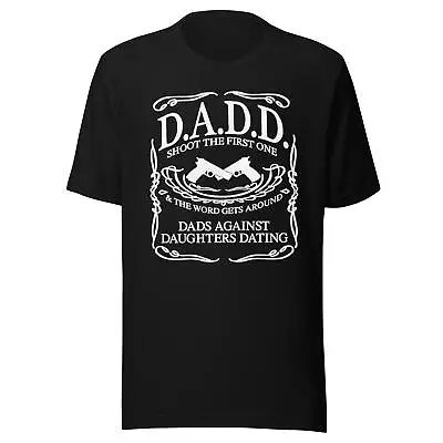 Family T-Shirt D.A.D.D. Dads Against Daughters Dating Short Sleeve Crew Neck Top • $15.99