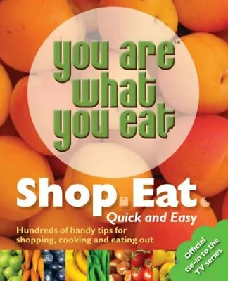 You Are What You Eat: Shop Eat. Quick And Easy By Carina Norris • £2.51
