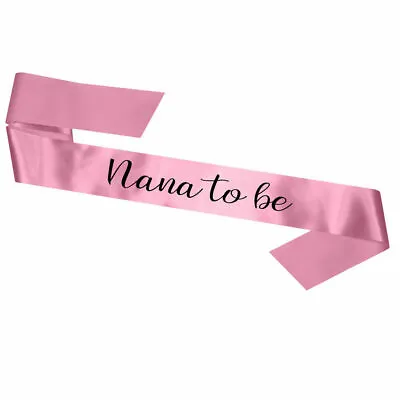 New Nana To Be Baby Shower Sash Gift Accessory Decorations Party Nan Grandma • £5.79