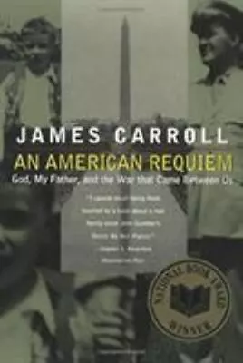 American Requiem An: God My Father A- James Carroll 9780395859933 Paperback • $4.30