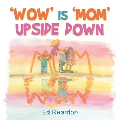 'Wow' Is 'Mom' Upside Down By Ed Reardon (English) Paperback Book • £23.49