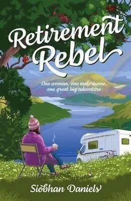 £9.99 • Buy Retirement Rebel One Woman, One Motorhome, One Great Big Adventure 9781839811791