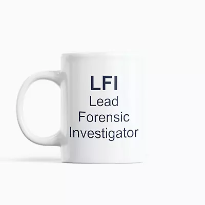 LFI Lead Forensic Investigator 11oz Mug - Coffee Mug - Tea Cup - Dexter Inspired • $9.99