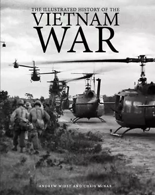 The Illustrated History Of The Vietnam War By Wiest Andrew; McNab Chris • $7.12