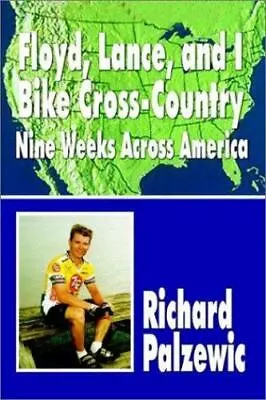 Floyd Lance And I Bike Cross-Country: Nine Weeks Across America • $12.05