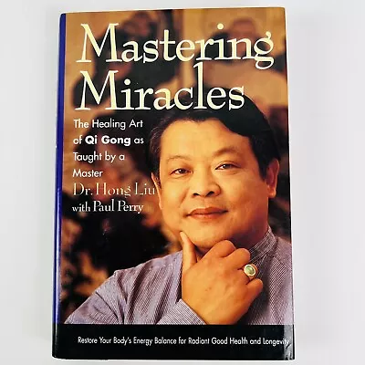 Mastering Miracles: The Healing Art Of Qi Gong As Taught By A Master • $7.99