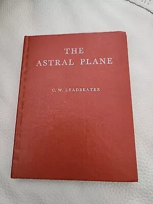 The Astral Plane C.W. Leadbeader Theosophical Manual No.10 Printing 1977 • $20