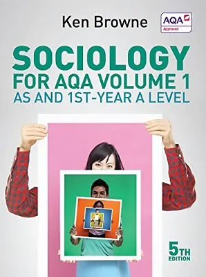 Sociology For AQA Vol. 1: AS And 1st-Year A Level-Ken Browne • £5.79