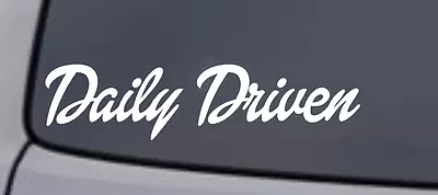 DAILY DRIVEN Vinyl Decal Sticker Window Wall Bumper Car JDM EURO ILLEST RACING • $3.69