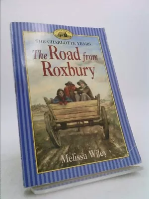 The Road From Roxbury By Wiley Melissa • $60