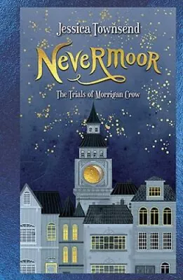 Nevermoor: The Trials Of Morrigan Crow: Nevermoor 1 By Jessica Townsend • $34.58