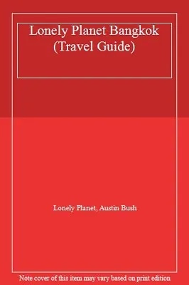 Lonely Planet Bangkok (Travel Guide)Lonely Planet Austin Bush- 9781786570116 • £3.18