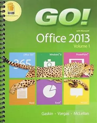 GO With Office 2013 Volume 1 Plus NEW MyITLab With Pearson EText -- - VERY GOOD • $140.83