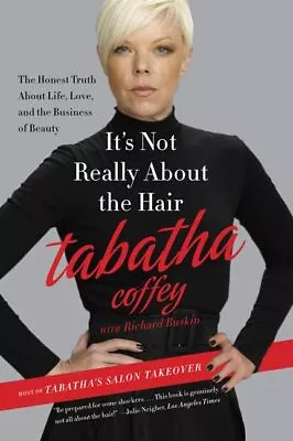 It's Not Really About The Hair: The... Coffey Tabatha • £6.62